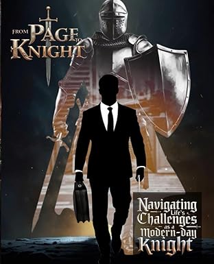 From Page to Knight: Navigating Life's Challenges as a Modern-Day Knight